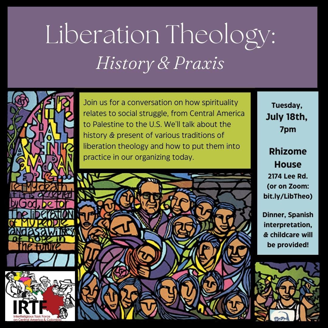 Join us for a conversation on how spirituality relates to social struggle, from Central America to Palestine to the U.S.   We'll talk about the history and present of various traditions of liberation theology and how to put them into practice in our organizing today.  Dinner, Spanish interpretation, and childcare provided!
